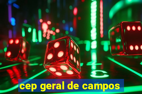 cep geral de campos